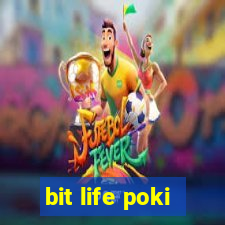 bit life poki